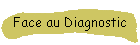 Face au Diagnostic