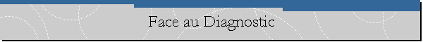 Face au Diagnostic