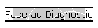 Face au Diagnostic
