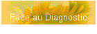 Face au Diagnostic