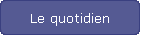 Le quotidien